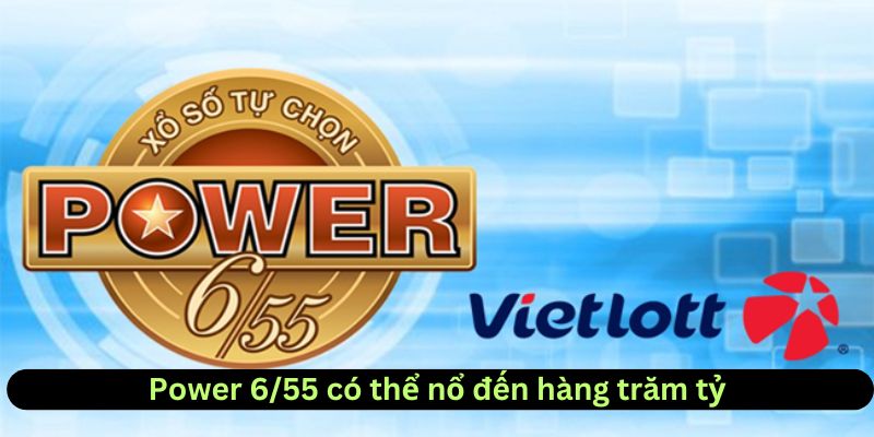 Vietlott power 6/55 có giải thưởng hấp dẫn nhất